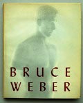  Bruce Weber photographer Bruce Weber first edition publication of Alfred A Knopf New York / USA 1989 text by Bruce Weber design by John Cheim 