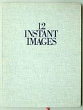 Portfolio 12 Instant images fotograaf Charles Eames Helmut Newton Sam Haskins e.a 1e druk uitgave van Polaroid Corporation Cambridge / USA 1975 oplage van 1000 