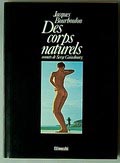  Des Corps Naturel fotograaf Jacques Bourboulon 1e druk uitgave van Filipacchi Union des Edition Modernes Parijs / Frankrijk 1980 tekst door Serge Gainsbourg 