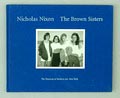  The Brown Sisters fotograaf Nicolas Nixon 1e druk uitgave van The Museum of Modern Art New York / USA 1999 tekst door Peter Galassi en Nicolas Nixon vormgeving Gina Rossi 
