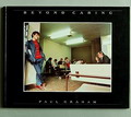  Beyond Caring fotograaf Paul Graham 1e druk uitgave van G.L.C / Grey Editions Londen / Engeland 1986 tekst door Stevan Cooper Anne Hollows en Paul Graham vormgeving door Paul Graham 