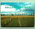  Hollandse Velden fotograaf Hans van der Meer 1e druk uitgave van De Verbeelding Amsterdam 1998 tekst door Jan Mulder vormgeving door Lex Reitsma 