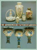  De Arnhemsche Fayencefabriek 1907-1934 authors Hadewych Martens Benno Steenaert published by Museum voor Moderne Kunst Arnhem 1997 Dutch text 