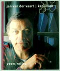  Jan van der Vaart / keramiek auteurs Erik Beenker Herman Langmuur Marjan Unger Ineke Werkman uitgegeven door Veen/Reflex 1991 Nederlandse tekst 