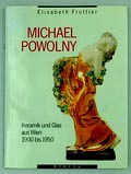  Michael Powolny Keramik und Glas aus Wien 1900 bis 1950 Monografie und Werkverzeichnis auteur Elisabeth Frottier uitgegeven door Böhlau Verlag Wien 1990 Duitse tekst 
