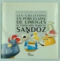  Les Créations en porcelaine de Limoges d'Edouard Marcel Sandoz auteur Jean-Claude Segonds uitgegeven door Editions Transition 1995 Franse tekst 