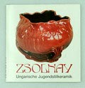 Zsolnay Ungarische Jugendstilkeramik auteur Eva Csenkey e.a uitgegeven door Museum für Kunstgewerbe Budapest Museum für angewandte Kunst Wien 1986 Duitse tekst 