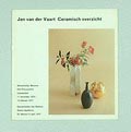  Jan van der Vaart Ceramisch overzicht auteur J.Romijn uitgegeven door het Princessehof Leeuwarden Gemeentelijke van Reekum Galerij Apeldoorn 1976 Nederlandse tekst 