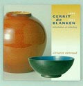  Gerrit de Blanken 1894-1961 pottenbakker uit Leiderdorp virtuoze eenvoud auteurs Claudia Thunnissen Rob Sperna Weiland uitgegeven door Museum De Lakenhal Leiden 2005 Nederlandse tekst 