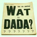 Brochure WAT is DADA originele uitgave van De Stijl Den Haag 1923 Théo van Doesburg verzorgde eind 1922 de typografische vormgeving en schreef ook de tekst van de brochure hij las deze tekst voor als inleiding van de Dada-avonden dan Dadasofie genoemd Deze brochure werd tijdens de Dada-avonden verkocht 